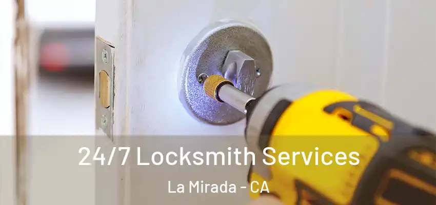 24/7 Locksmith Services La Mirada - CA