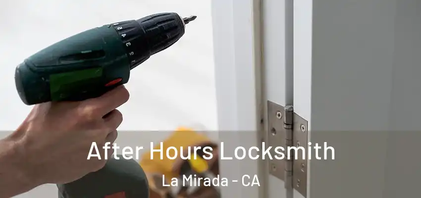 After Hours Locksmith La Mirada - CA