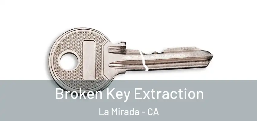  Broken Key Extraction La Mirada - CA