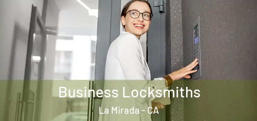 Business Locksmiths La Mirada - CA