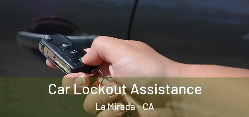  Car Lockout Assistance La Mirada - CA