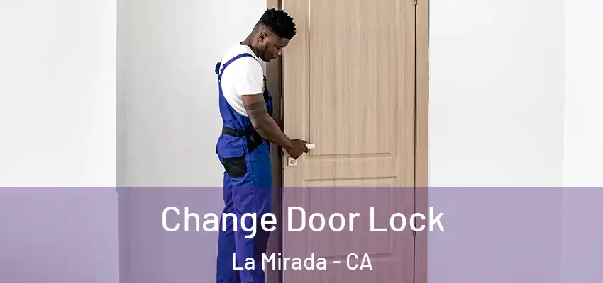Change Door Lock La Mirada - CA