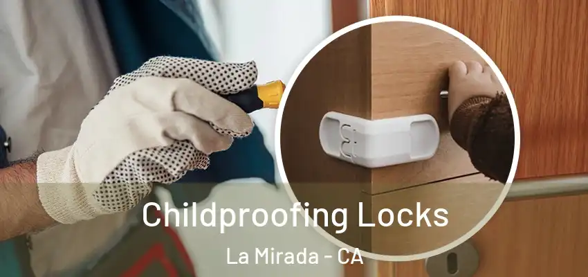  Childproofing Locks La Mirada - CA