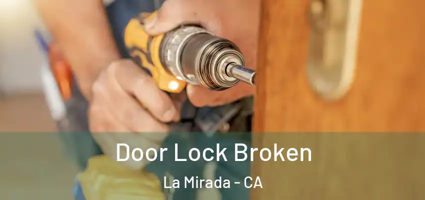 Door Lock Broken La Mirada - CA