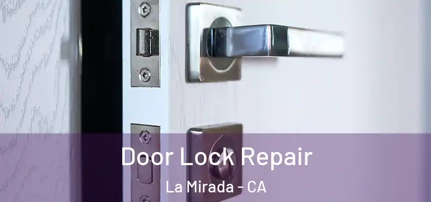  Door Lock Repair La Mirada - CA