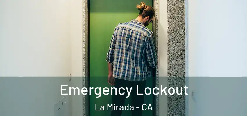  Emergency Lockout La Mirada - CA