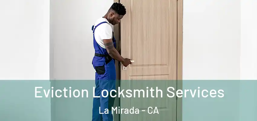 Eviction Locksmith Services La Mirada - CA
