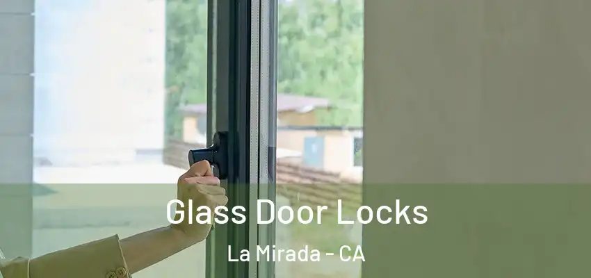Glass Door Locks La Mirada - CA