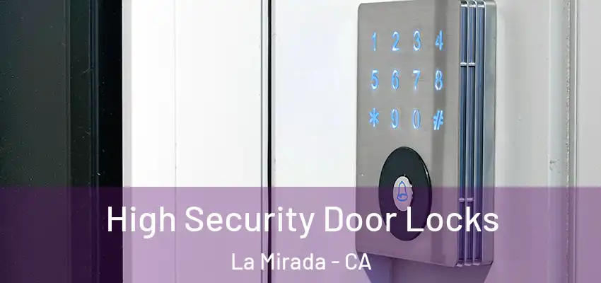  High Security Door Locks La Mirada - CA