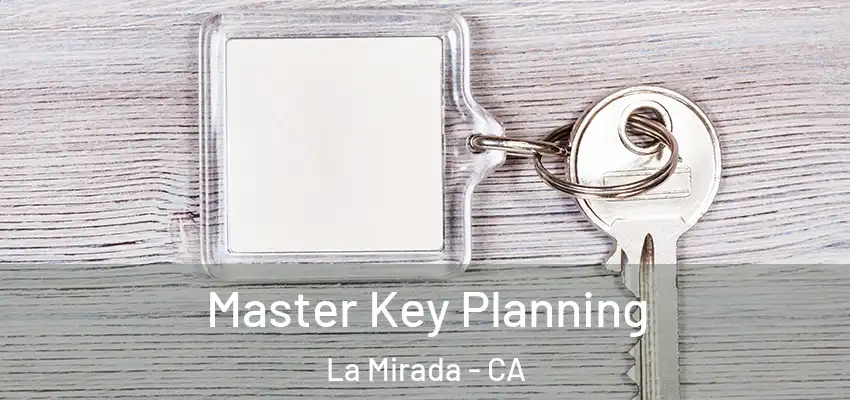  Master Key Planning La Mirada - CA