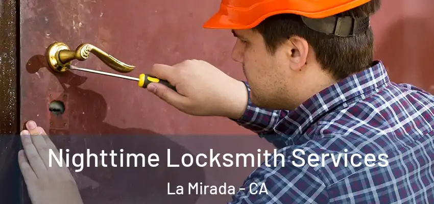 Nighttime Locksmith Services La Mirada - CA
