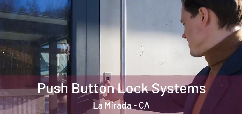Push Button Lock Systems La Mirada - CA