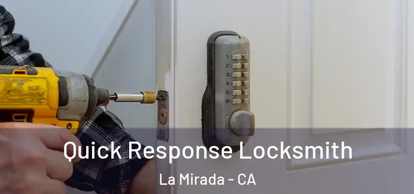 Quick Response Locksmith La Mirada - CA