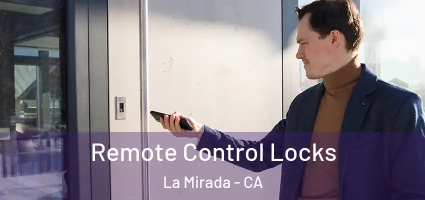  Remote Control Locks La Mirada - CA
