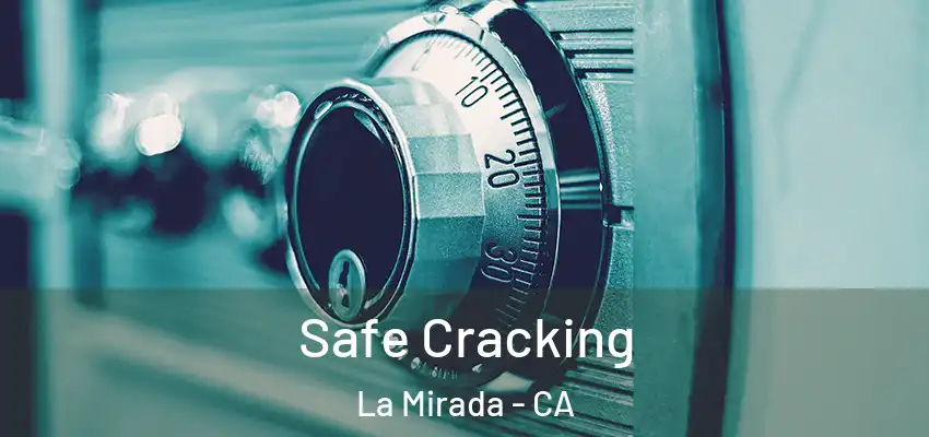  Safe Cracking La Mirada - CA