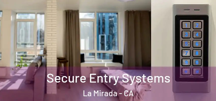 Secure Entry Systems La Mirada - CA